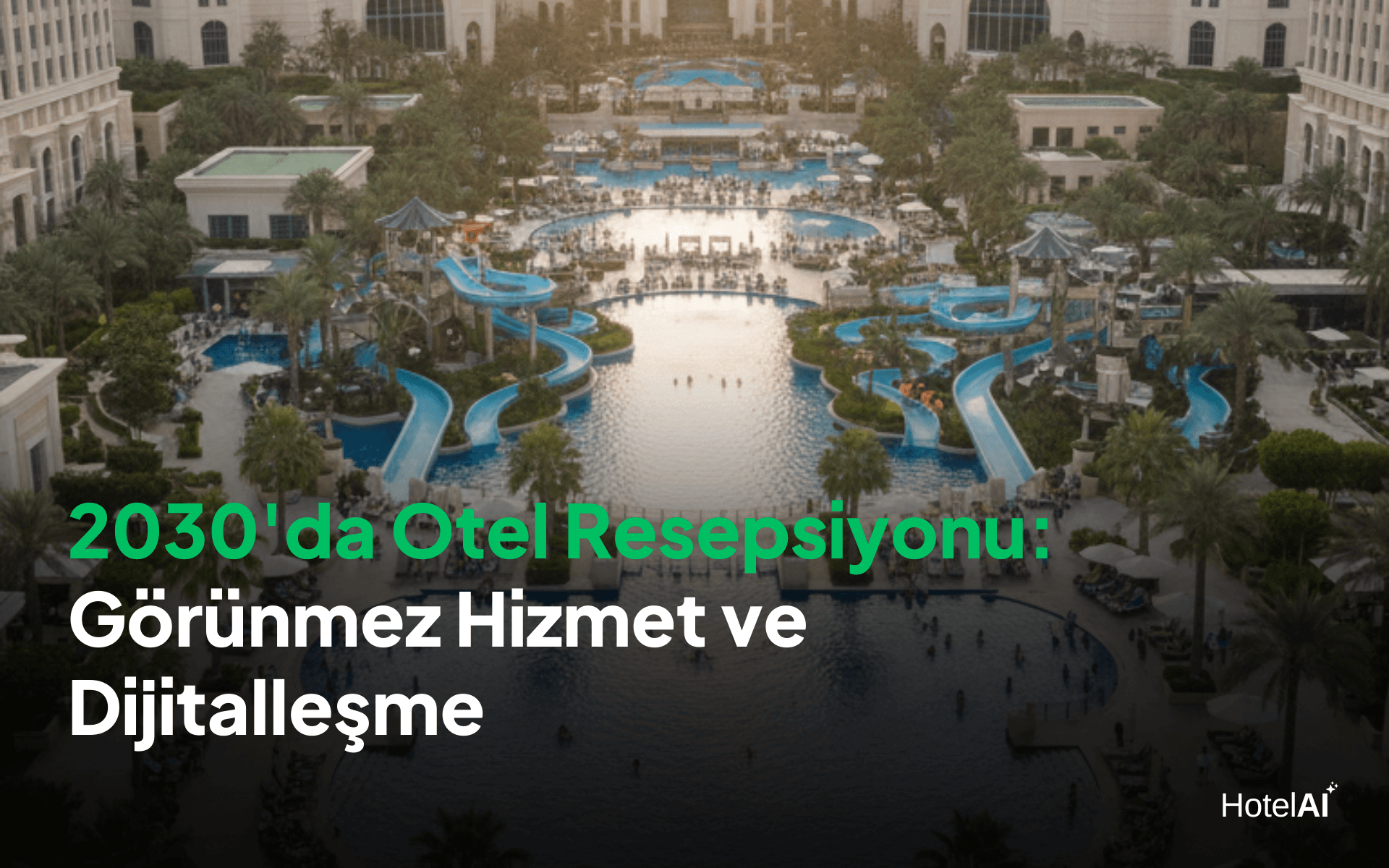 2030'da Otel Resepsiyonu: Görünmez Hizmet ve Dijitalleşme