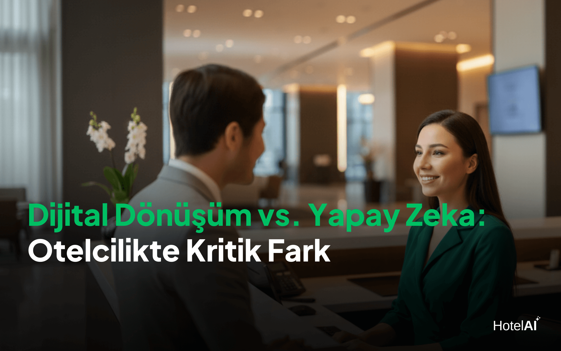 Dijital Dönüşüm vs. Yapay Zeka: Otelcilikte Kritik Fark